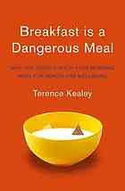 Breakfast Is A Dangerous Meal Why You Should Ditch Your Morning Meal For Health And Wellbeing Epub Edition Terence Kealey