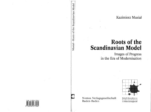 Roots Of The Scandinavian Model Images Of Progress In The Era Of Modernisation 1st Edition Kazimierz Musial