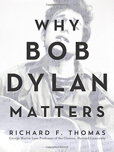 Why Bob Dylan Matters Richard F Thomas
