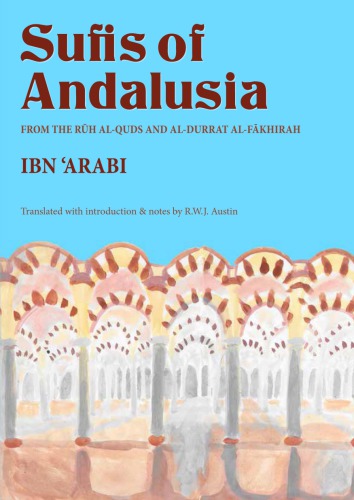 Sufis Of Andalusia The Ruh Alquds And Aldurrat Fakhirah Ibn Arabi