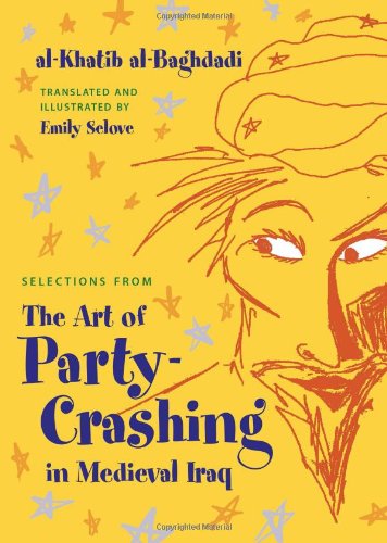 Selections From The Art Of Party Crashing In Medieval Iraq Alkhatib Albaghdadi