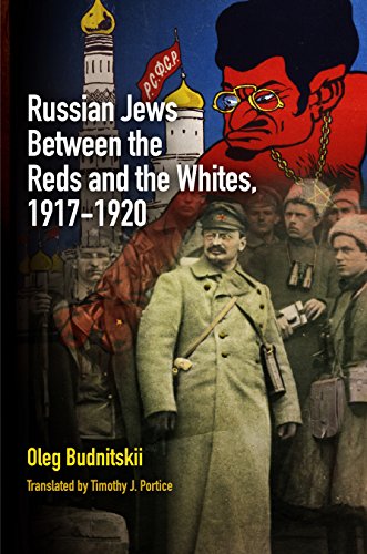 Russian Jews Between The Reds And The Whites 19171920 Oleg Budnitskii