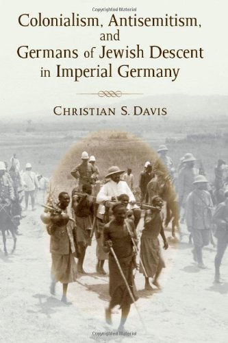 Colonialism Antisemitism And Germans Of Jewish Descent In Imperial Germany Christian Davis