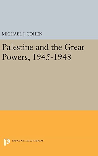 Palestine And The Great Powers 19451948 Michael J Cohen