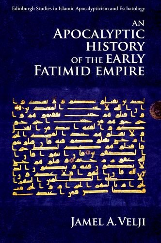 An Apocalyptic History Of The Early Fatimid Empire 1st Edition Jamel A Velji