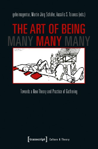The Art Of Being Many Towards A New Theory And Practice Of Gathering Geheimagentur