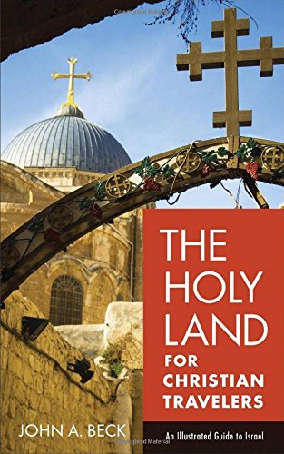 The Holy Land For Christian Travelers John A Beck
