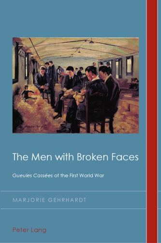 The Men With Broken Faces Gueules Casses Of The First World War Marjorie Gehrhardt