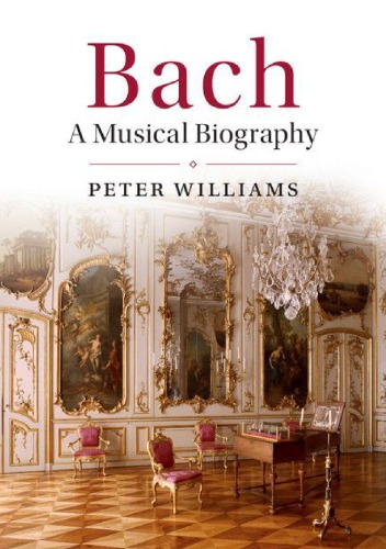 Bach A Musical Biography Peter Williams