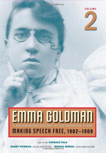 Emma Goldman A Documentary History Of The American Years Vol 2 Making Speech Free 19021909 Emma Goldman Candace Falk Ed