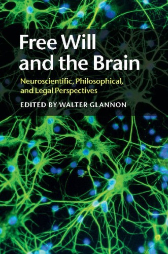 Free Will And The Brain Neuroscientific Philosophical And Legal Perspectives Walter Glannon