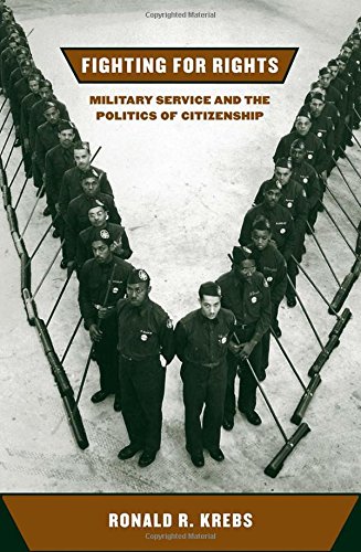 Fighting For Rights Military Service And The Politics Of Citizenship 1st Edition Ronald R Krebs