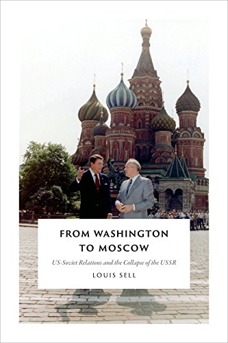 From Washington To Moscow Ussoviet Relations And The Collapse Of The Ussr Louis Sell