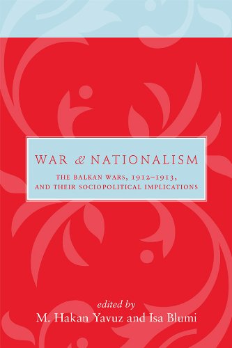 War And Nationalism The Balkan Wars 19121913 And Their Sociopolitical Implications M Hakan Yavuz
