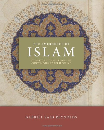 The Emergence Of Islam Classical Traditions In Contemporary Perspective Gabriel Said Reynolds