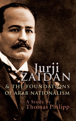 Jurji Zaidan And The Foundations Of Arab Nationalism Thomas Philipp