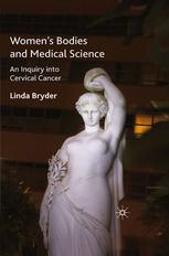 Womens Bodies And Medical Science An Inquiry Into Cervical Cancer 1st Edition Linda Bryder