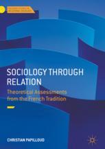 Sociology Through Relation Theoretical Assessments From The French Tradition 1st Edition Christian Papilloud Auth