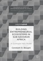 Building Entrepreneurial Ecosystems In Subsaharan Africa A Quintuple Helix Model 1st Edition Constant D Beugr Auth