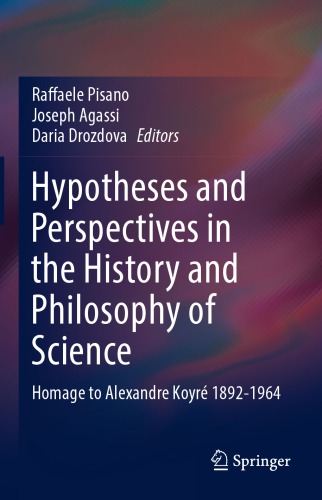 Hypotheses And Perspectives In The History And Philosophy Of Science Homage To Alexandre Koyr 18921964 1st Raffaele Pisano
