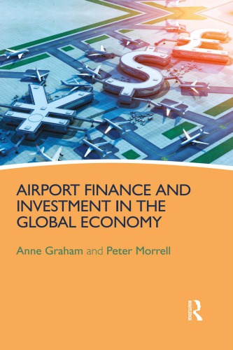 Airport Finance And Investment In The Global Economy 1st Edition Anne Graham