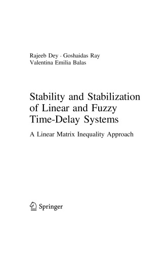 Stability And Stabilization Of Linear And Fuzzy Timedelay Systems A Linear Matrix Inequality Approach Rajeeb Dey