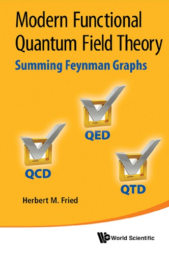 Modern Functional Quantum Field Theory Summing Feynman Graphs Herbert M Fried