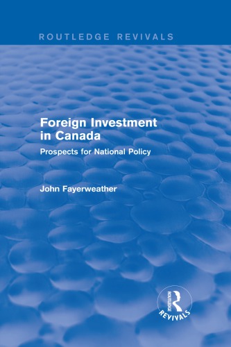 Foreign Investment In Canada Prospects For National Policy Reprint John Fayerweather