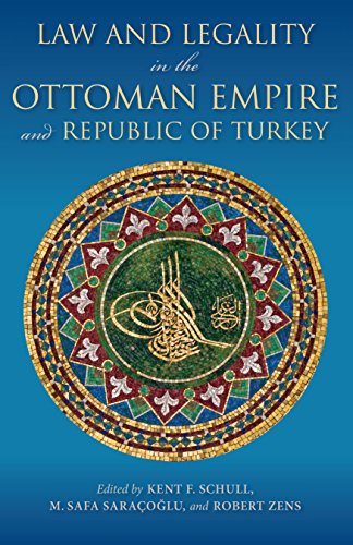 Law And Legality In The Ottoman Empire And Republic Of Turkey 1st Kent F Schull