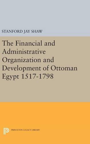 The Financial And Administrative Organization And Development Of Ottoman Egypt 15171798 Stanford Jay Shaw
