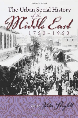 The Urban Social History Of The Middle East 17501950 Reprint Peter Sluglett