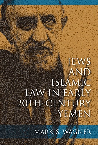 Jews And Islamic Law In Early 20thcentury Yemen Mark S Wagner