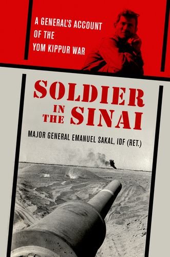 Soldier In The Sinai A Generals Account Of The Yom Kippur War Emanuel Sakal