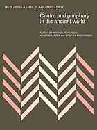 Centre And Periphery In The Ancient World Michael J Rowlands