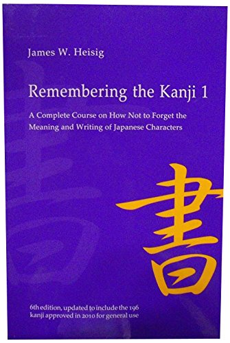 Remembering The Kanji 1 A Complete Course On How Not To Forget The Meaning And Writing Of Japanese Characters 6th Updated James W Heisig