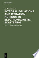 Integral Equations And Iteration Methods In Electromagnetic Scattering A B Samokhin