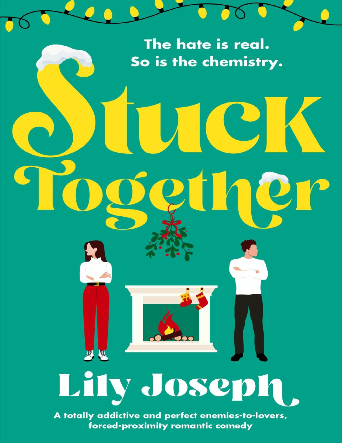 Stuck Together A Totally Addictive And Perfect Enemiestolovers Forcedproximity Romantic Comedy Lily Joseph