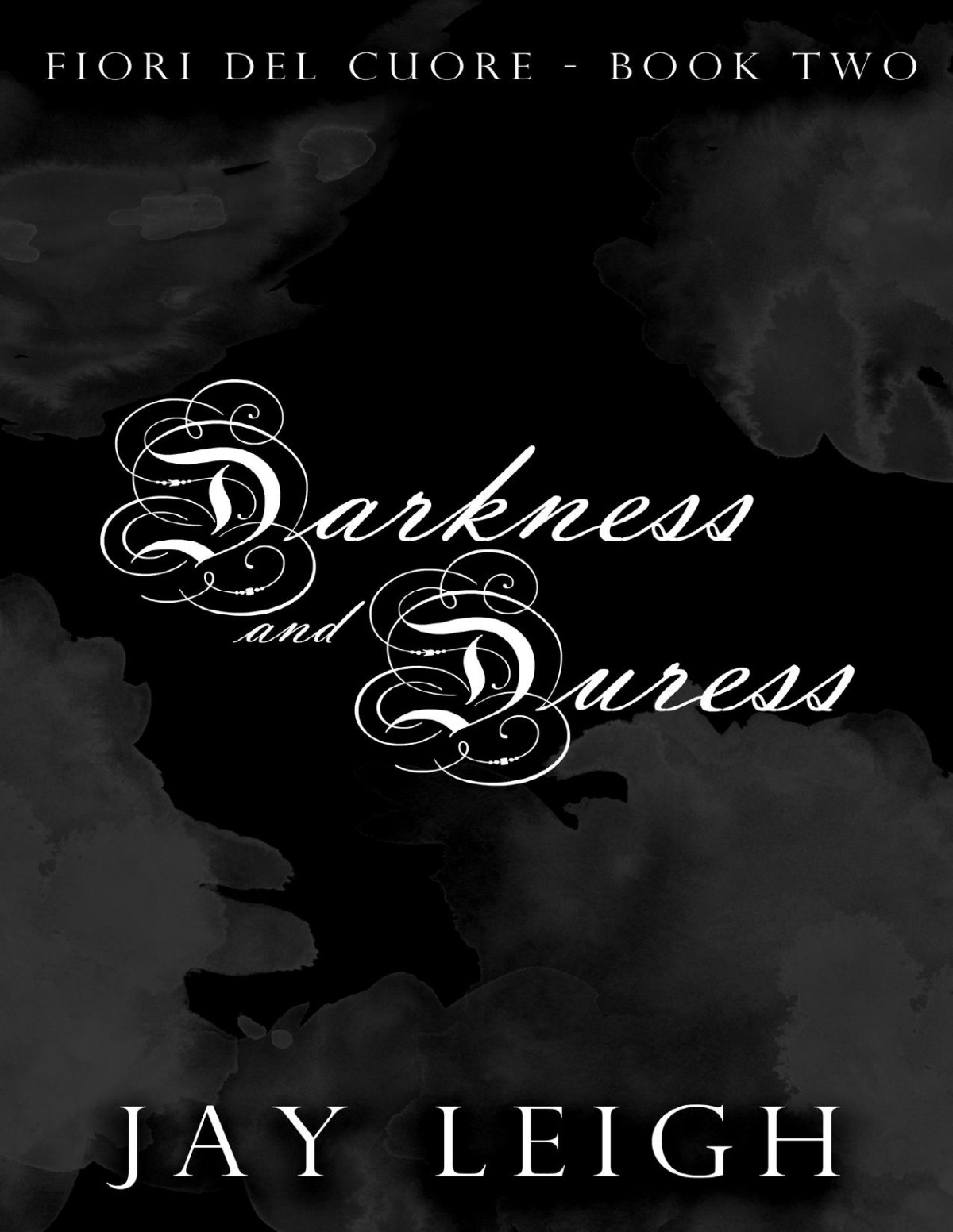 Darkness And Duress Fiori Del Cuore Book 2 Jay Leigh