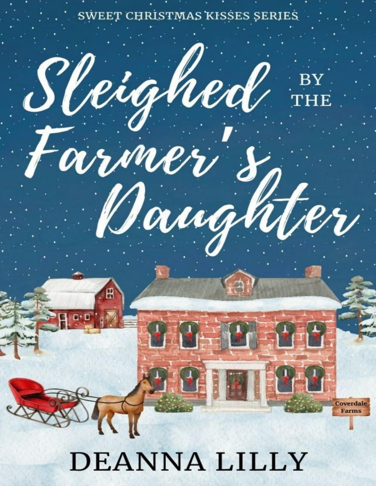 Sleighed By The Farmers Daughter A Clean Smalltown Holiday Romance Sweet Christmas Kisses Series Deanna Lilly