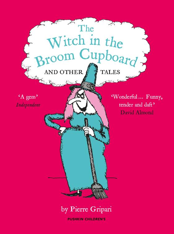 The Witch In The Broom Cupboard And Other Tales Pierre Gripari