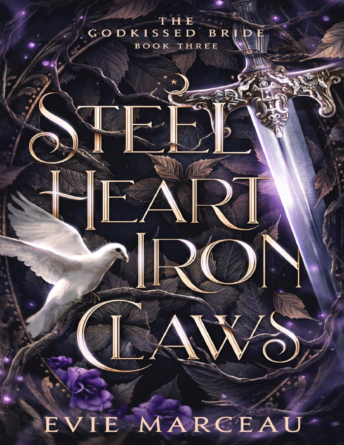Steel Heart Iron Claws A Dark Forbidden Fantasy The Godkissed Bride Book 3 Evie Marceau