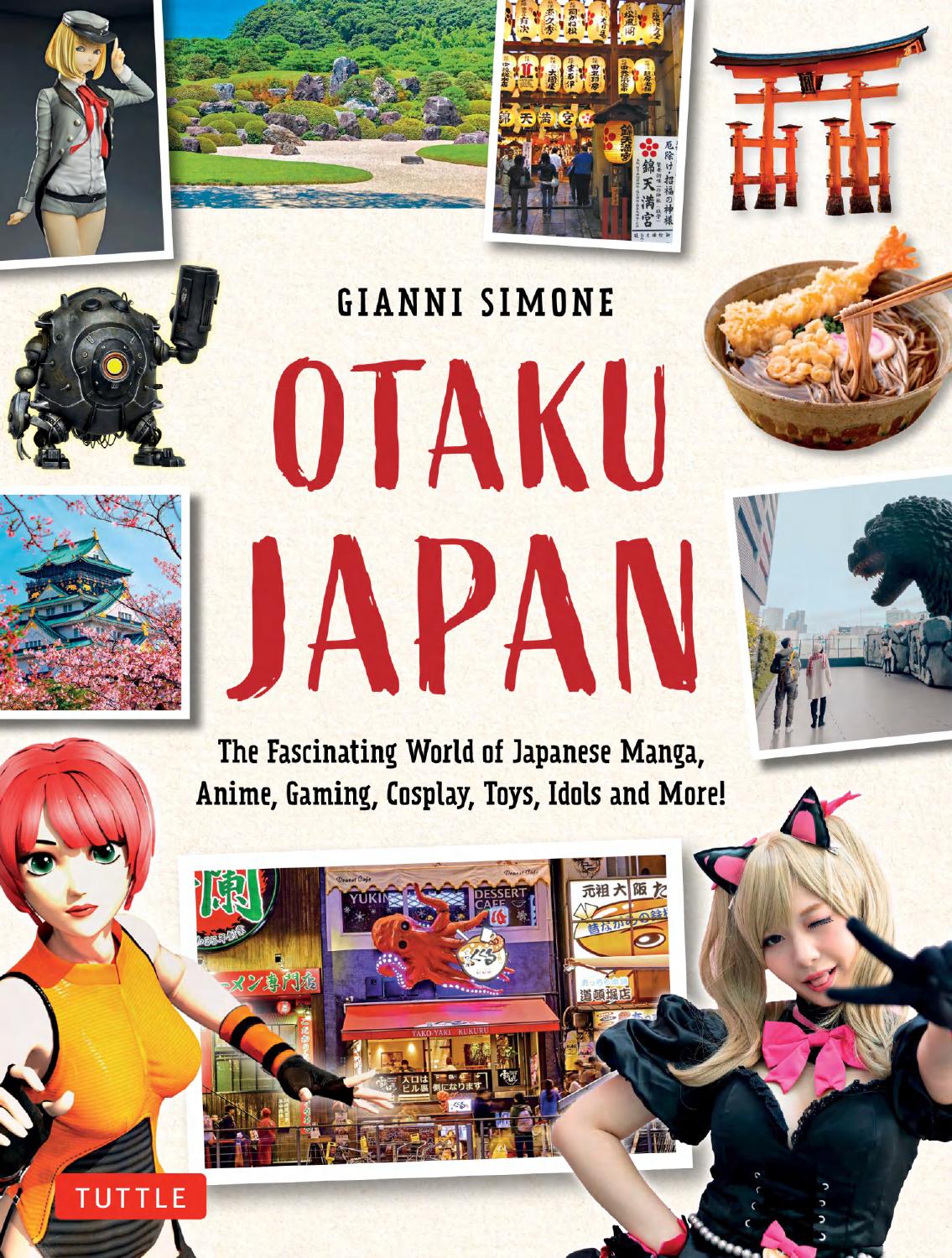Otaku Japan The Fascinating World Of Japanese Manga Anime Gaming Cosplay Toys Idols And More 1st Edition Simone
