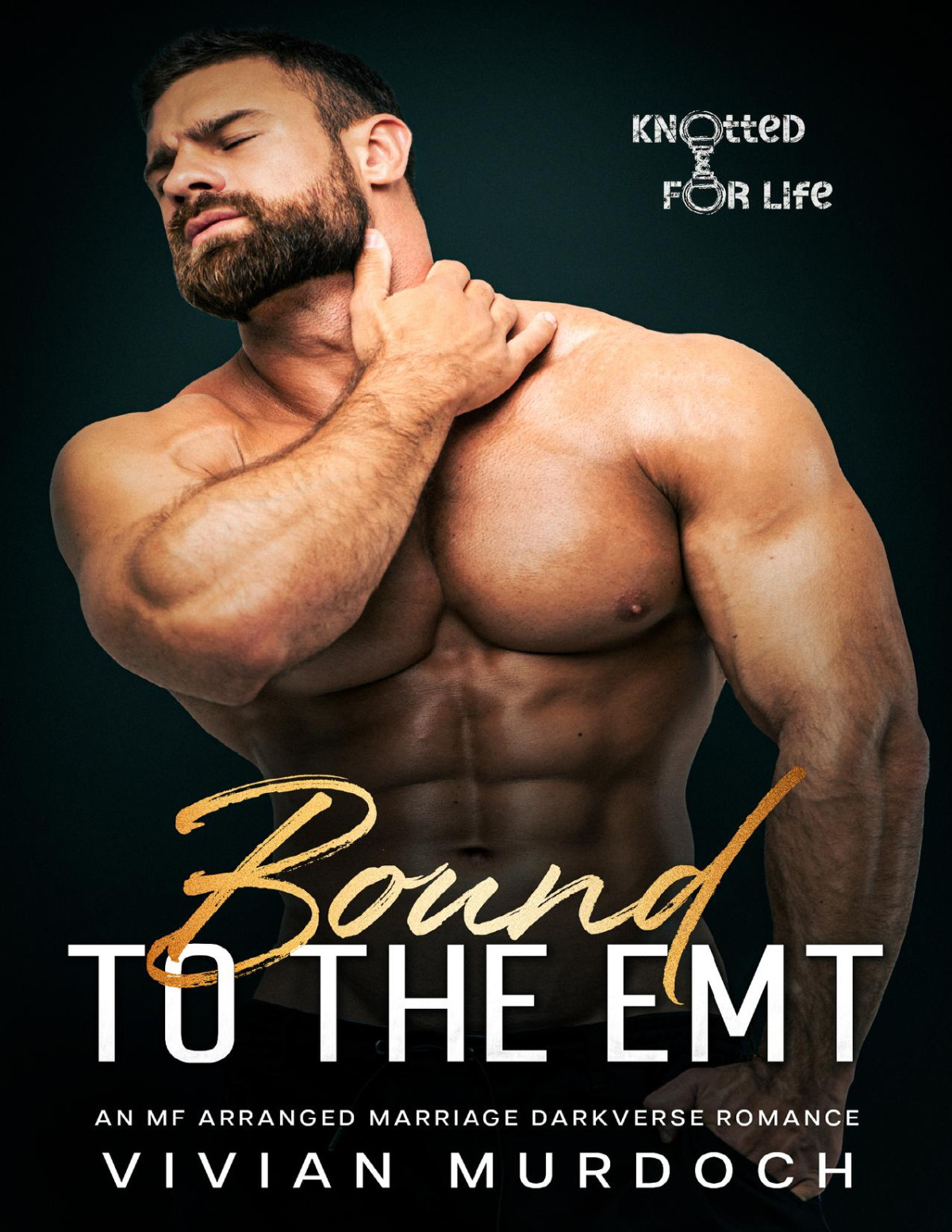 Bound To The Emt An Mf Arranged Marriage Darkverse Romance Knotted For Life Book 4 1st Edition Vivian Murdoch