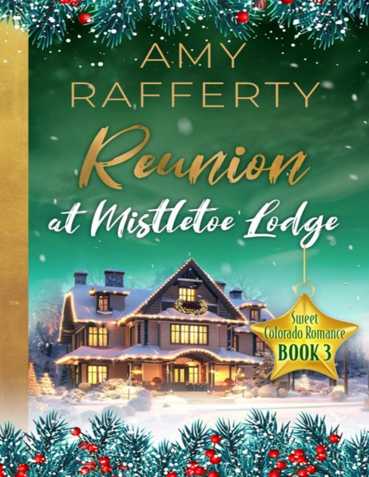 Reunion At Mistletoe Lodge Sweet Colorado Romance Book 3 Amy Rafferty