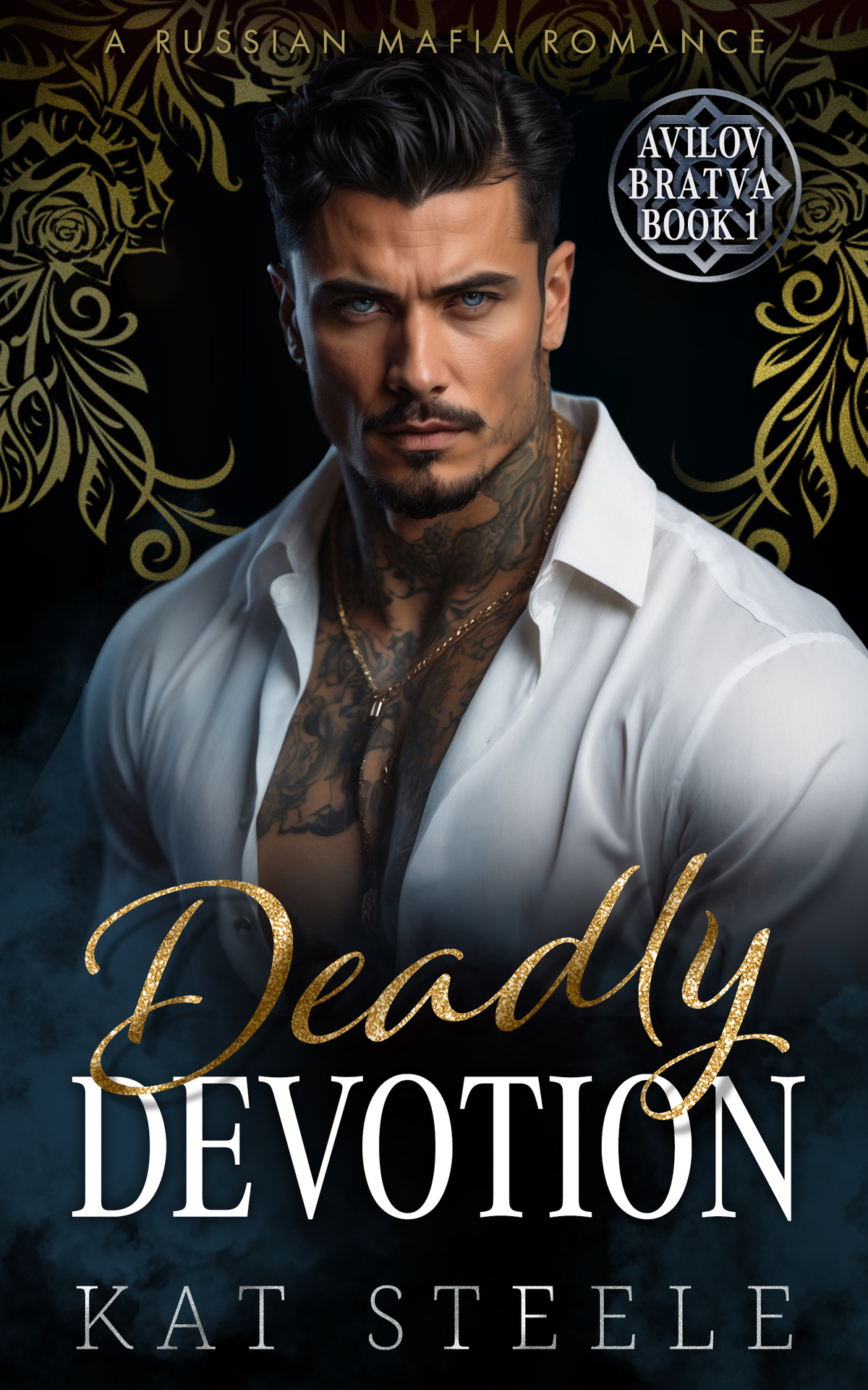 Deadly Devotion A Russian Mafia Romance Avilov Bratva Book 1 Kat Steele