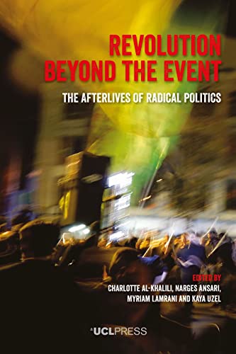 Revolution Beyond The Event The Afterlives Of Radical Politics Charlotte Alkhalili