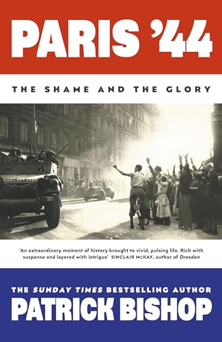 Paris 44 The Shame And The Glory Patrick Bishop