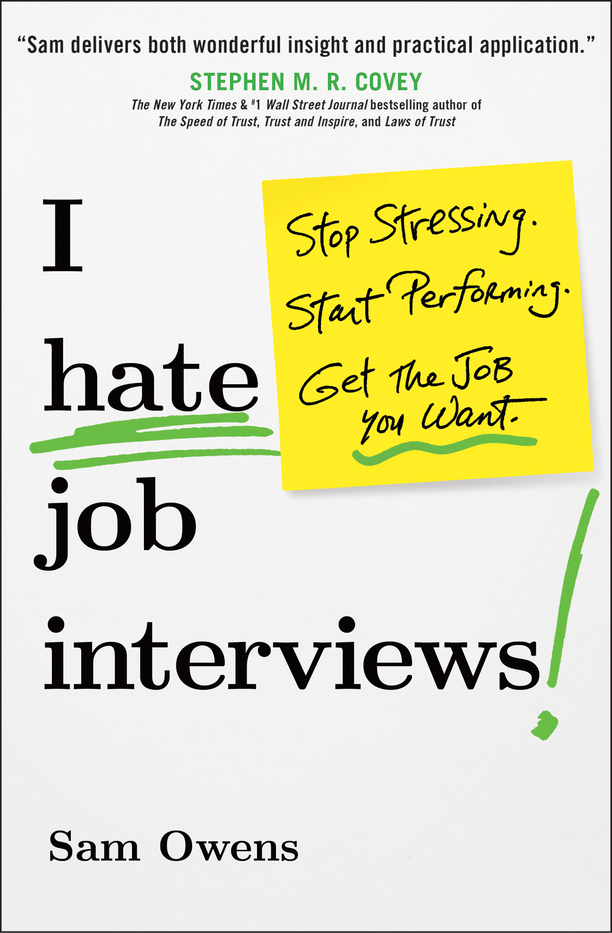I Hate Job Interviews Stop Stressing Start Performing Get The Job You Want Sam Owens