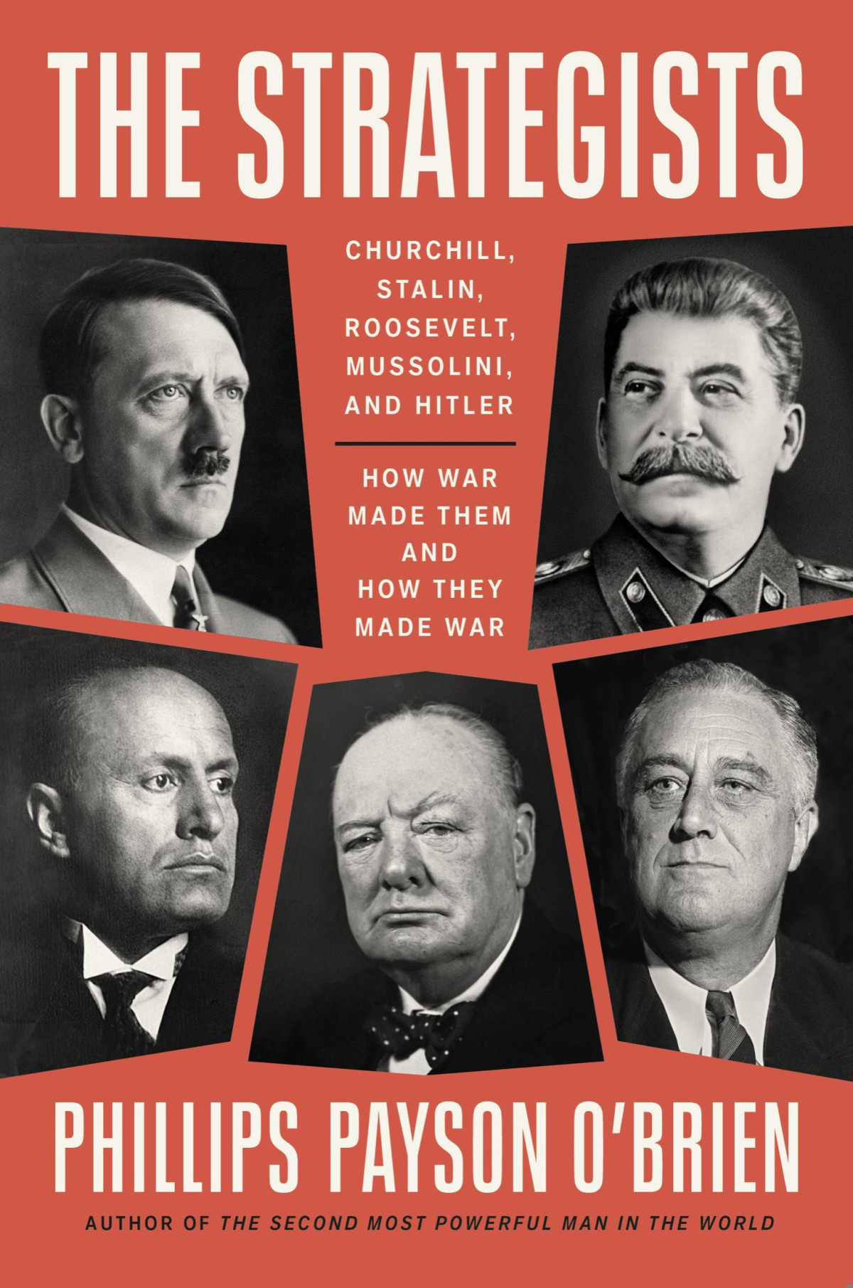 The Strategists Churchill Stalin Roosevelt Mussolini And Hitlerhow War Made Them And How They Made War Phillips Payson Obrien