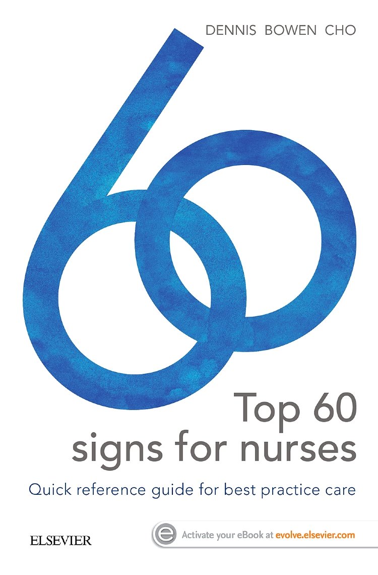 Top 60 Signs For Nurses Quick Reference Guide For Best Practice Care July 20 20170729542386elsevier 1st Edition Mark Dennis